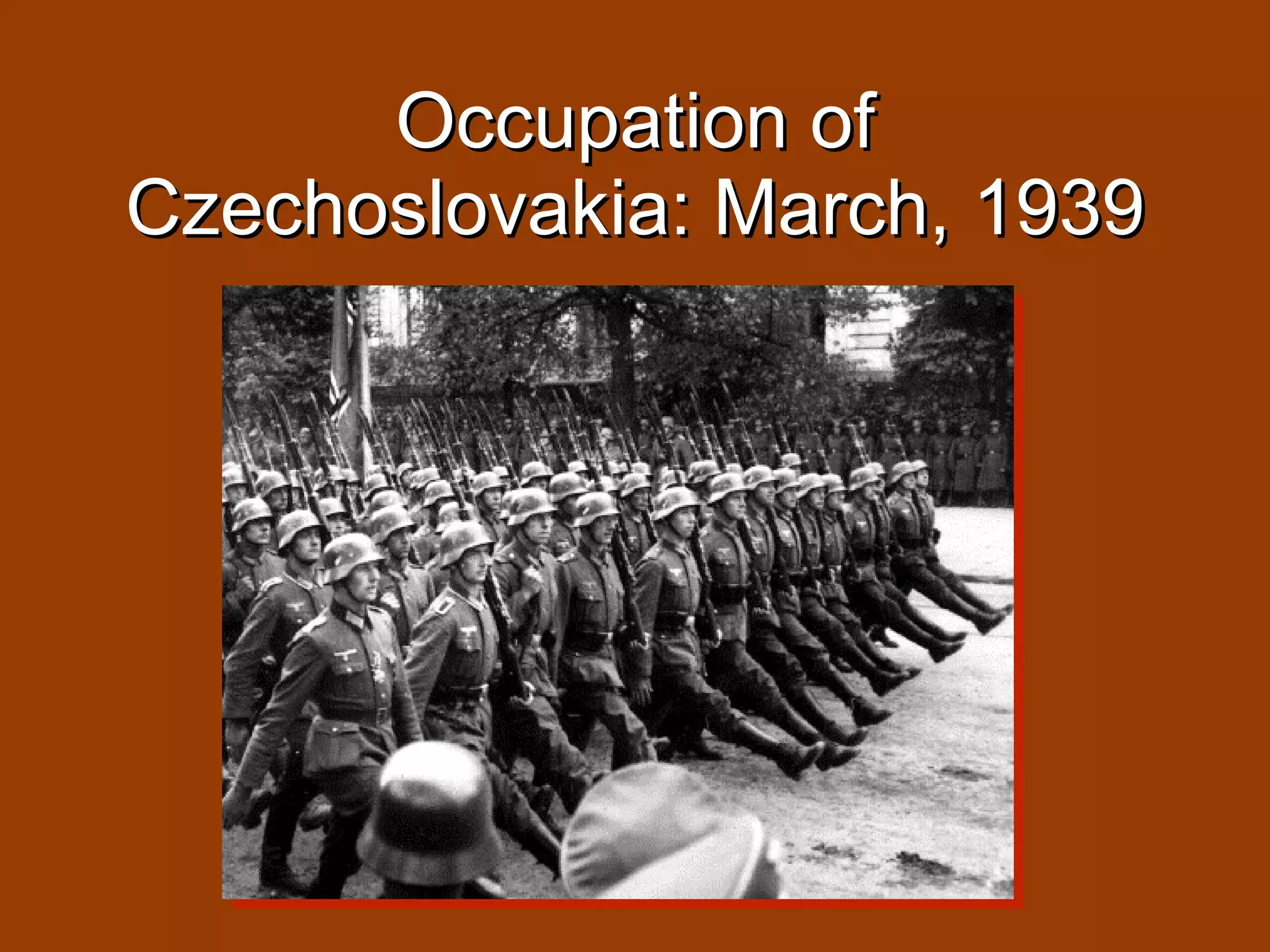 Occupation of Czechoslovakia: March, 1939