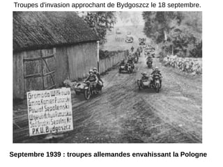 Septembre 1939 : troupes allemandes envahissant la Pologne
Troupes d'invasion approchant de Bydgoszcz le 18 septembre.
 