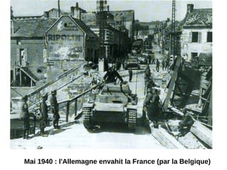 Mai 1940 : l'Allemagne envahit la France (par la Belgique)
 