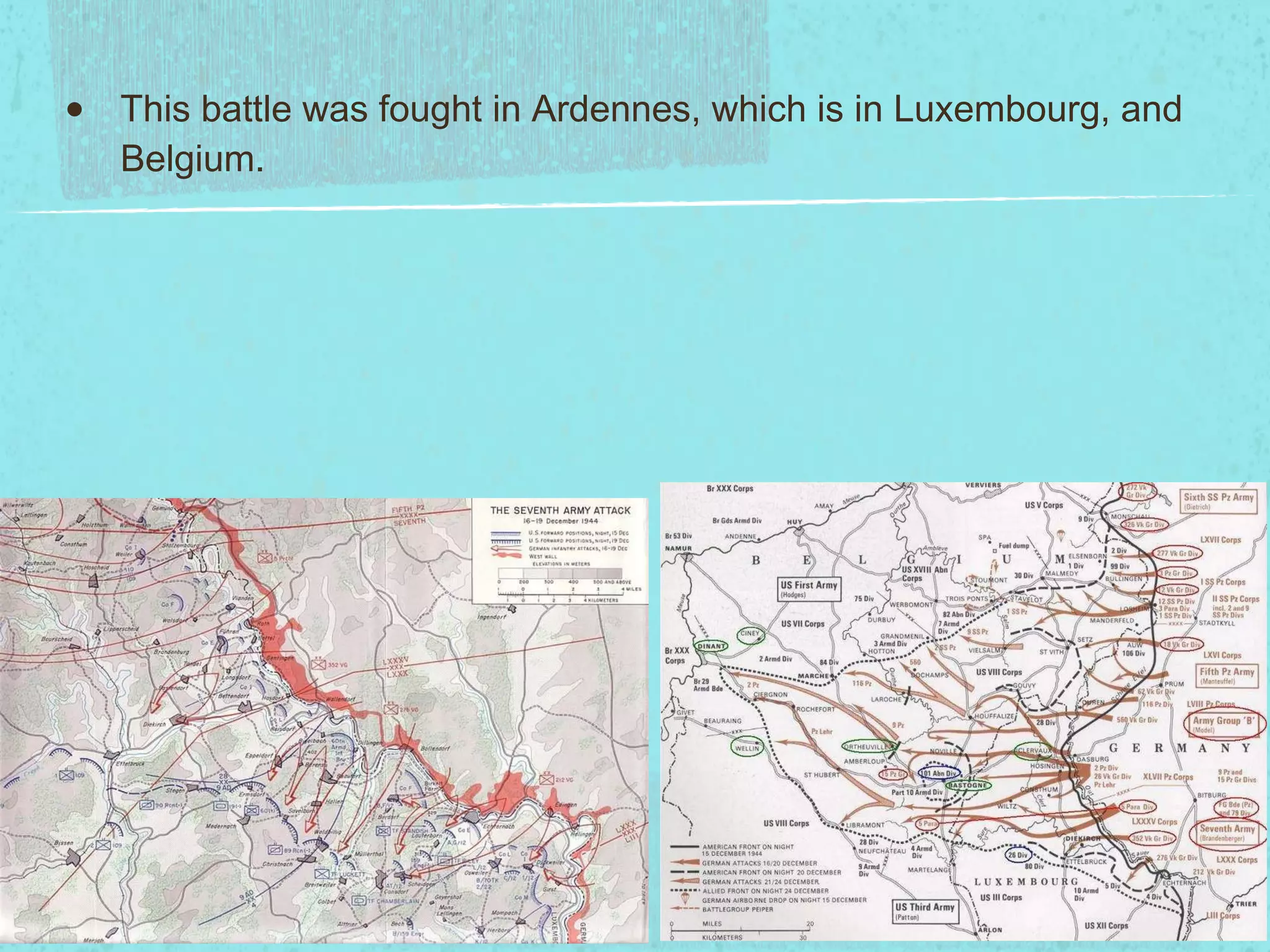 Battle of the Bulge This battle was fought in Ardennes, which is in Luxembourg, and Belgium. 