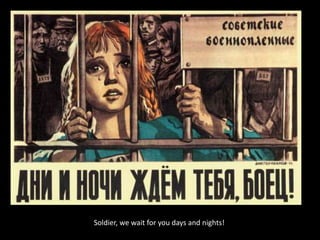 Soldier, we wait for you days and nights!
 