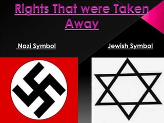 Nazi Symbol   Jewish Symbol
 