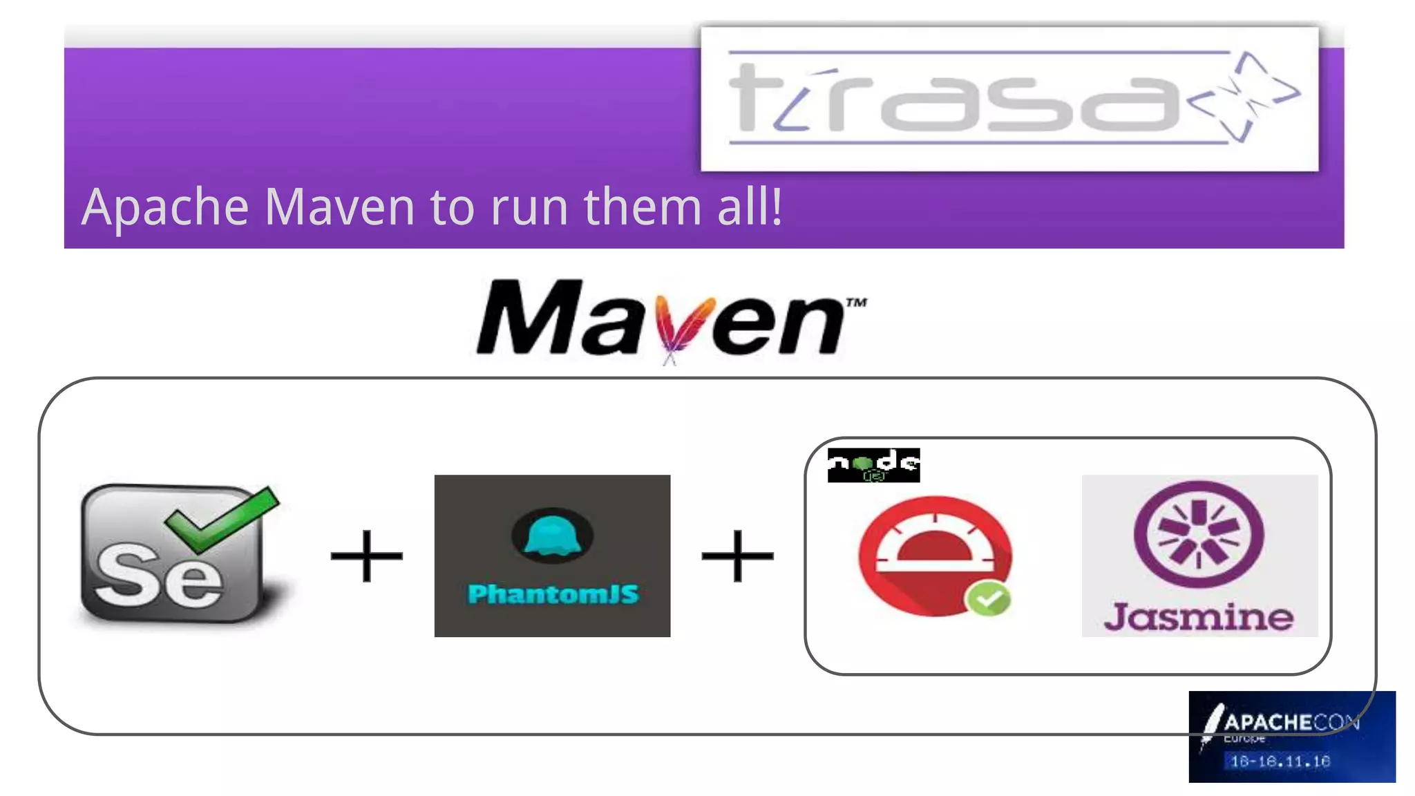 Apache Maven to run them all!
 