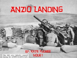 Anzio Landing




   By: Katie Fulmer
        Hour 1
 