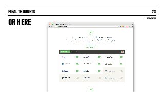 FINAL THOUGHTS
OR HERE
73
SEGMENT.IO
 