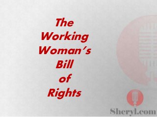 The
Working
Woman’s
Bill
of
Rights
 