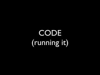 CODE
(running it)
 
