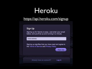 Heroku
https://api.heroku.com/signup
 