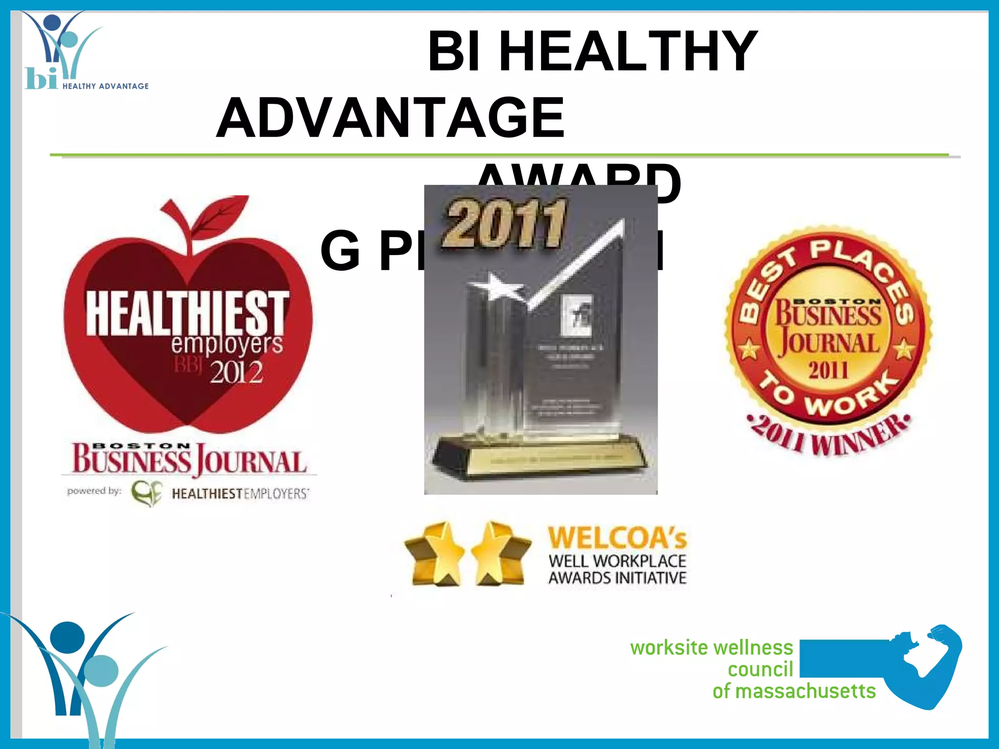 BI HEALTHY
   ADVANTAGE
          AWARD
WINNING PROGRAM
 