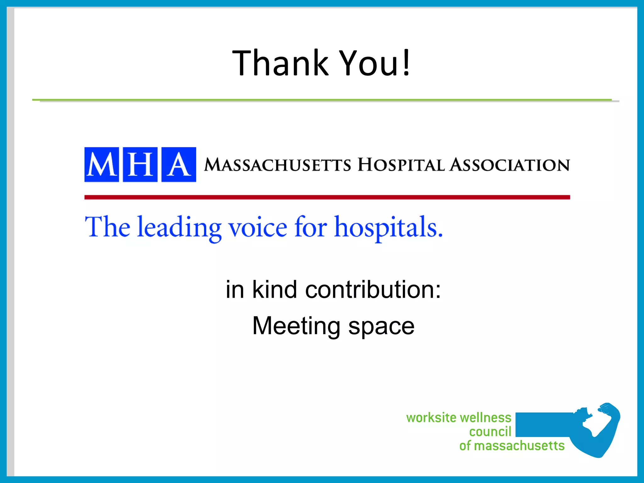 Thank You!




in kind contribution:
   Meeting space
 