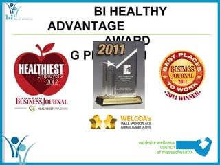 BI HEALTHY
   ADVANTAGE
          AWARD
WINNING PROGRAM
 
