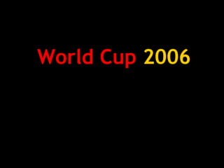 World Cup 2006
 