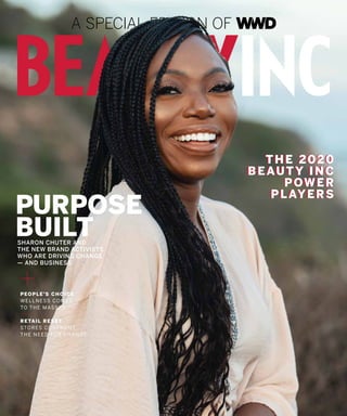 A SPECIAL EDITION OF
PEOPLE’S CHOICE
WELLNESS COMES
TO THE MASSES
RETAIL RESET
STORES CONFRONT
THE NEED FOR CHANGE
SHARON CHUTER AND
THE NEW BRAND ACTIVISTS
WHO ARE DRIVING CHANGE
— AND BUSINESS
PURPOSE
BUILT
THE 2020
BEAUTY INC
POWER
PLAYERS
THE 2020
BEAUTY INC
POWER
PLAYERS
 