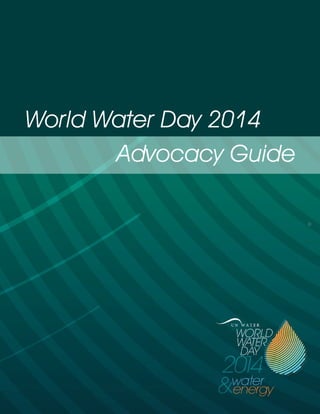 Advocacy Guide
World Water Day 2014
 