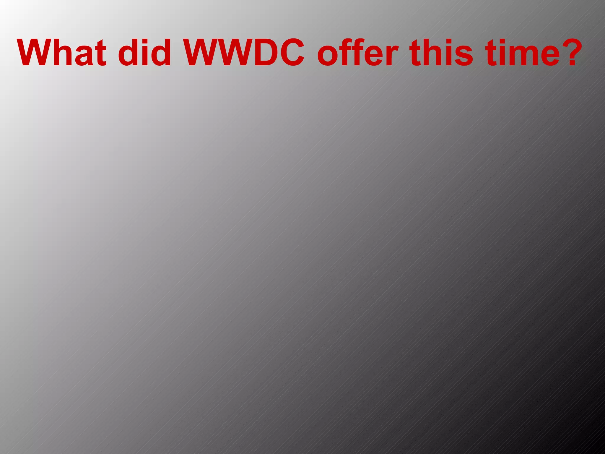 What did WWDC offer this time? 