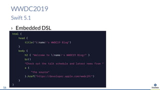 › Embedded DSL
WWDC2019
Swift 5.1
16
 