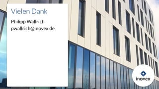 Vielen Dank
Philipp Wallrich
pwallrich@inovex.de
 