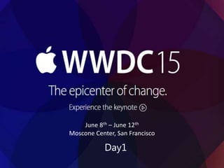 June 8th – June 12th
Moscone Center, San Francisco
Day1
 
