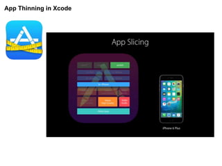 App Thinning in Xcode
 