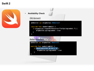 Swift 2
• Availability Check
Old Aproach
Better Approach
 