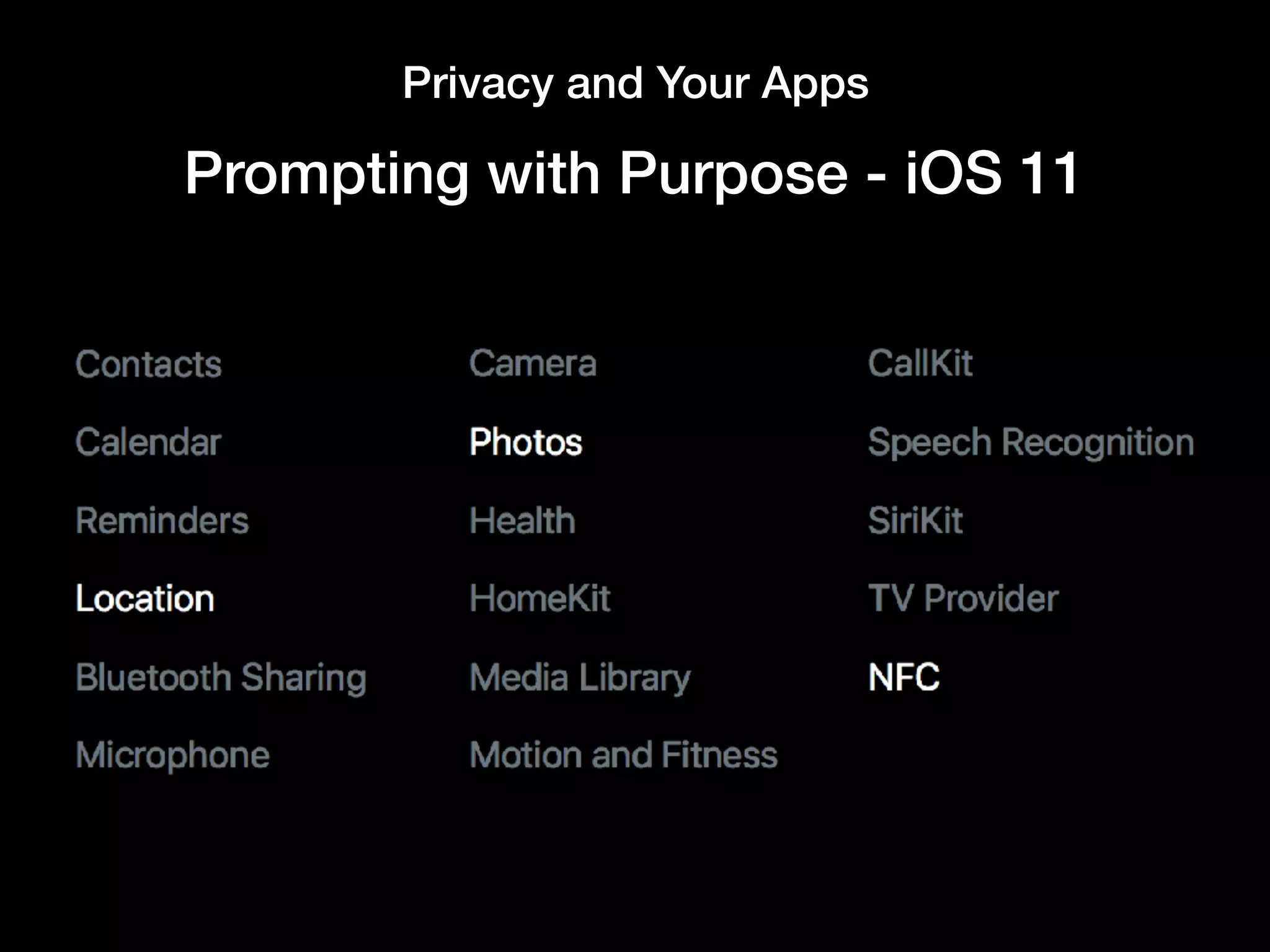 Privacy and Your Apps
Prompting with Purpose - iOS 11
 