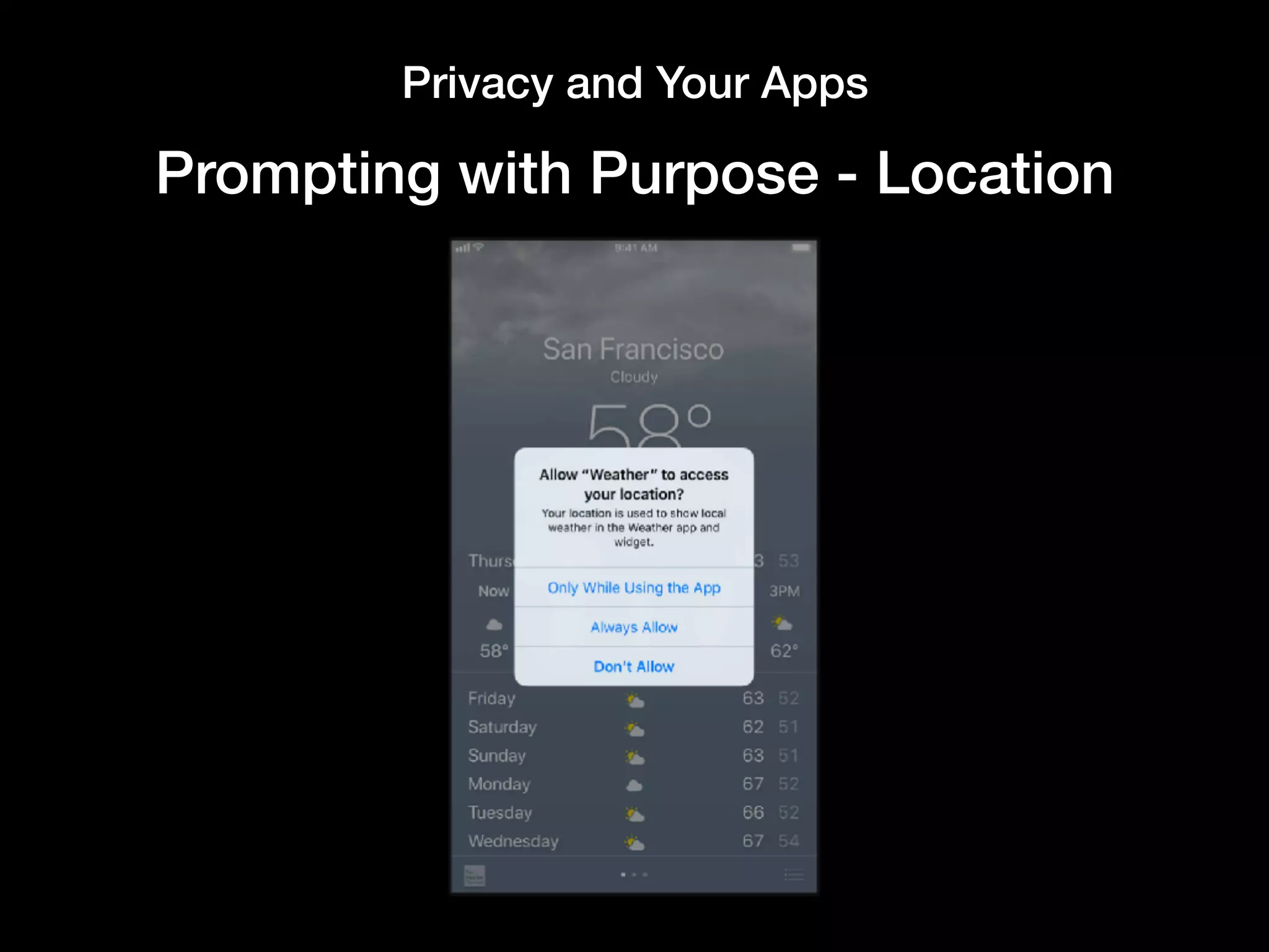 Privacy and Your Apps
Prompting with Purpose - Location
 