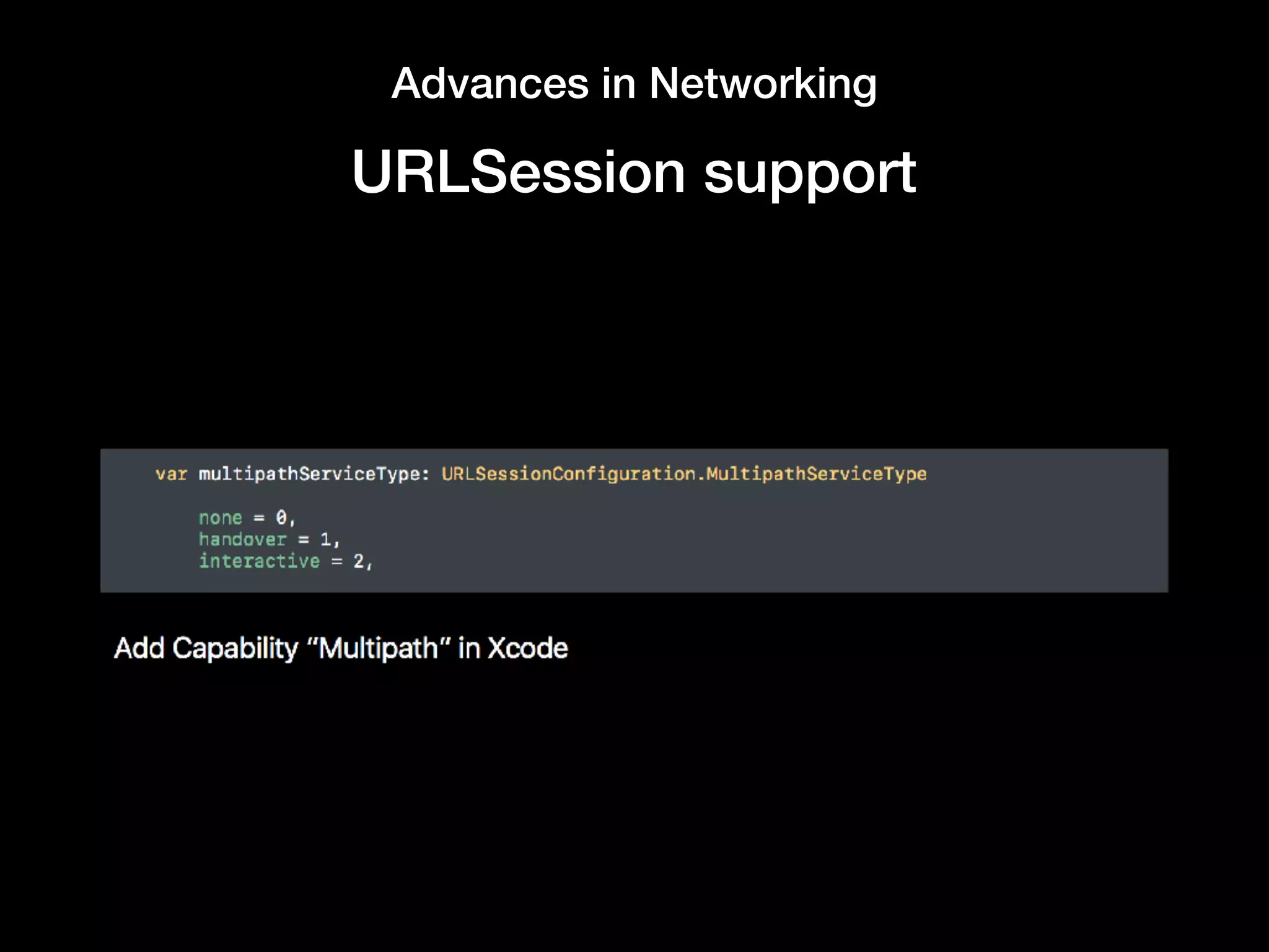 Advances in Networking
URLSession support
 