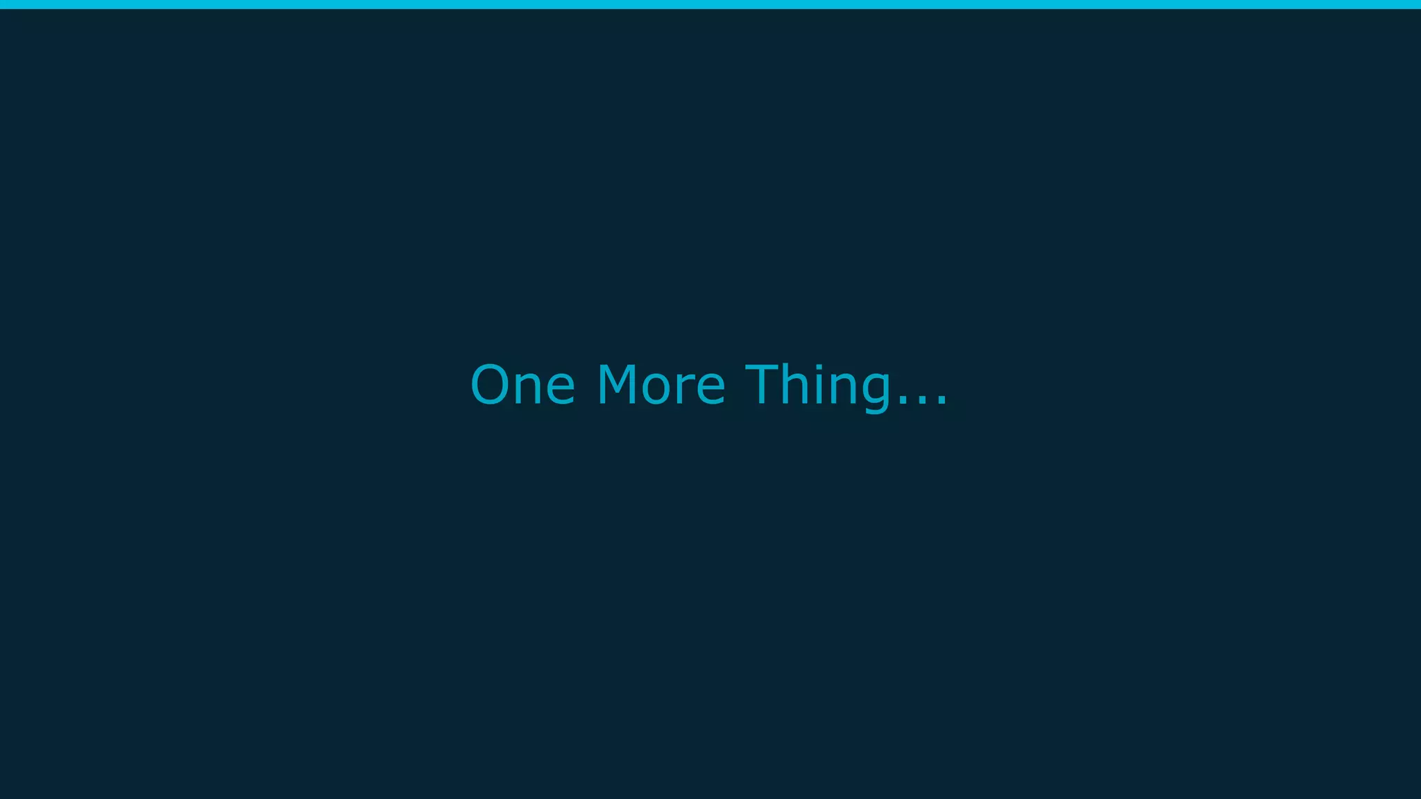 One More Thing...
 