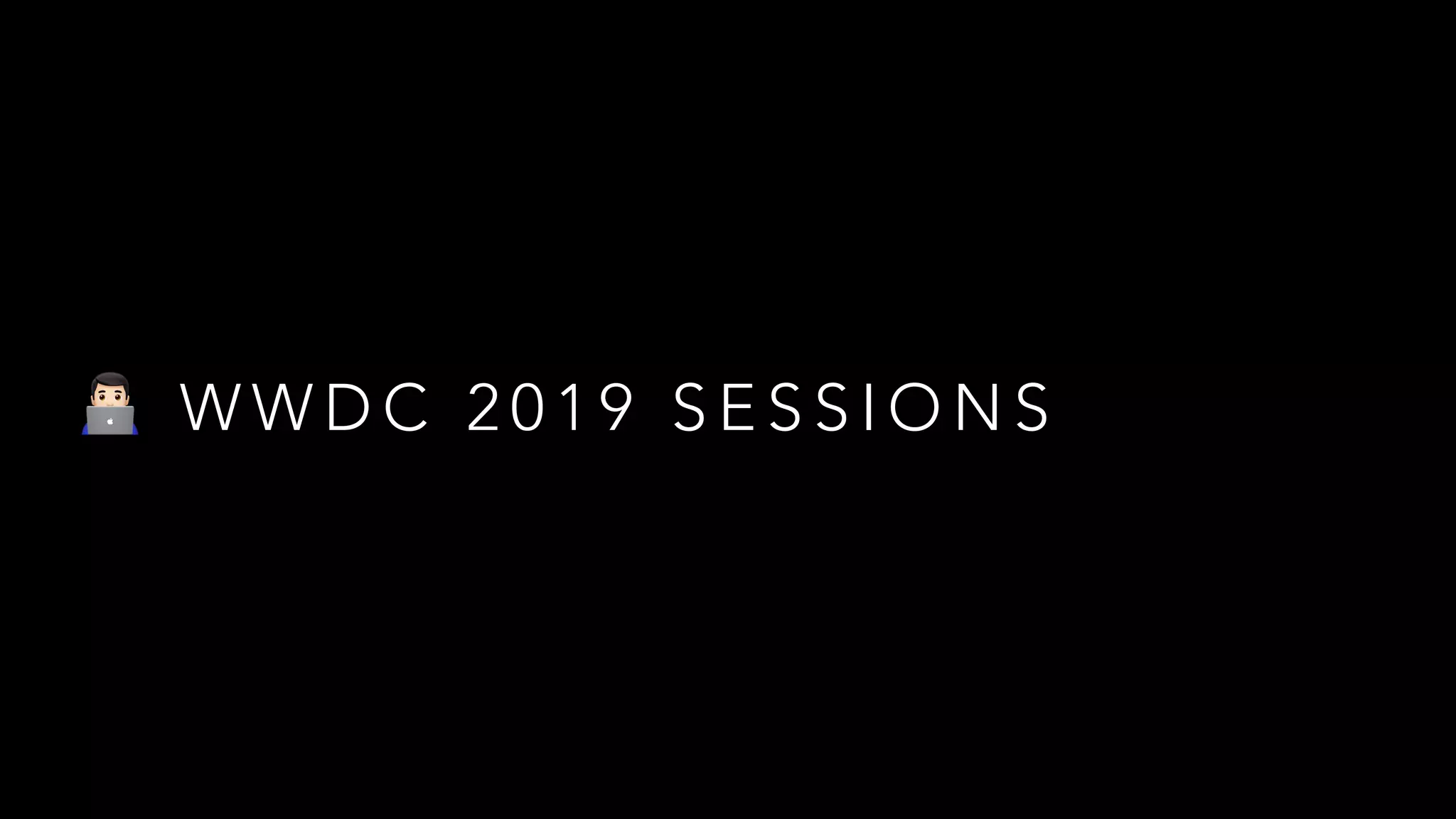 " W W D C 2 0 1 9 S E S S I O N S
 