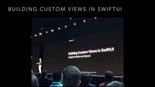 B U I L D I N G C U S T O M V I E W S I N S W I F T U I
 