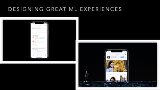 D E S I G N I N G G R E AT M L E X P E R I E N C E S
 