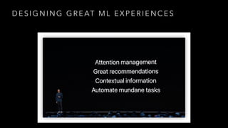 D E S I G N I N G G R E AT M L E X P E R I E N C E S
 