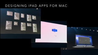 D E S I G N I N G I PA D A P P S F O R M A C
 