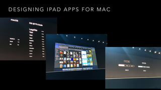 D E S I G N I N G I PA D A P P S F O R M A C
 