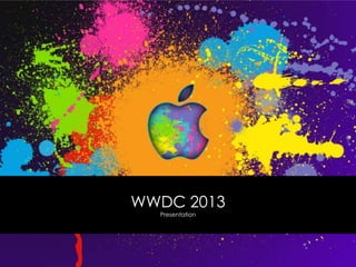 WWDC 2013
Presentation
 