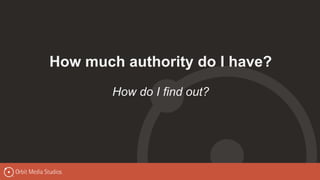 How much authority do I have?
How do I find out?
 