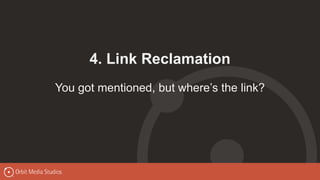 4. Link Reclamation
You got mentioned, but where’s the link?
 