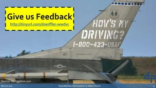 March 20, 2014 World-Wide Data Vault Consortium, St. Albans, Vermont 35
Give us Feedback
http://tinyurl.com/doerffler-wwdvc
Source: vasilijonline.com
 