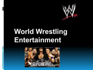 World Wrestling
Entertainment
 