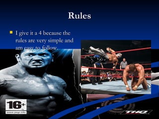 Rules I give it a 4 because the rules are very simple and am easy to follow.  