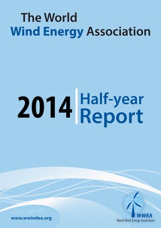 The World 
Wind Energy Association 
2014 Half-year 
www.wwindea.org 
Report 
Join us at: 
 