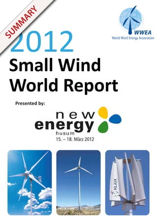 Y
   AR

 2012
  M
   M
SU




 Small Wind
 World Report
   Presented by:
 