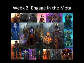 Week 2: Engage in the Meta
 