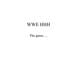 WWE HHH The game…. 