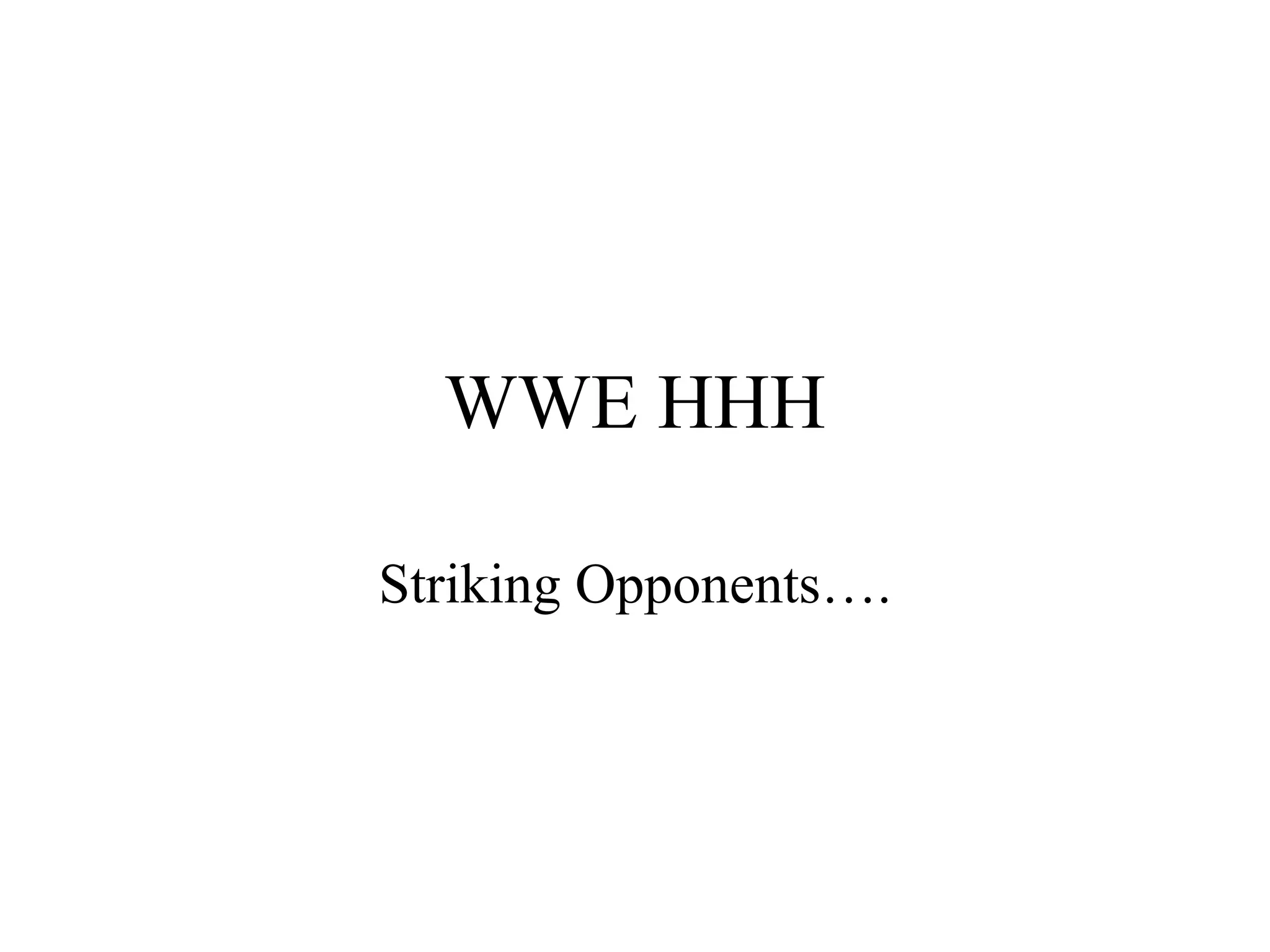 WWE HHH Striking Opponents….