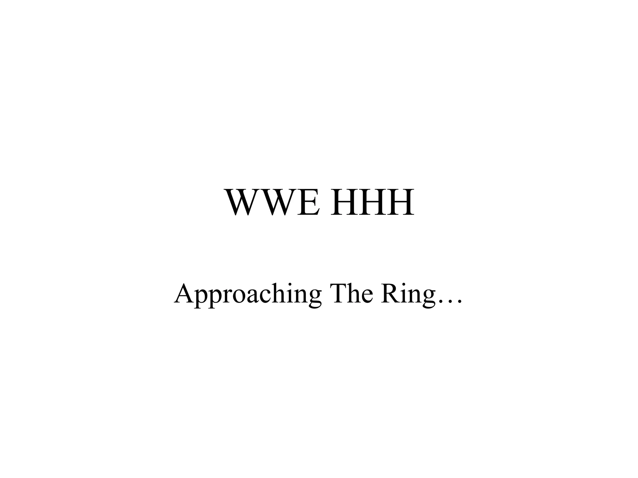 WWE HHH Approaching The Ring…