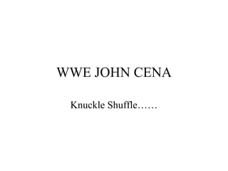 WWE JOHN CENA Knuckle Shuffle……