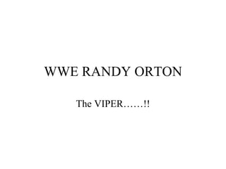 WWE RANDY ORTON The VIPER……!! 
