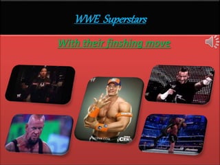 WWE Superstars
With their finshing move
 