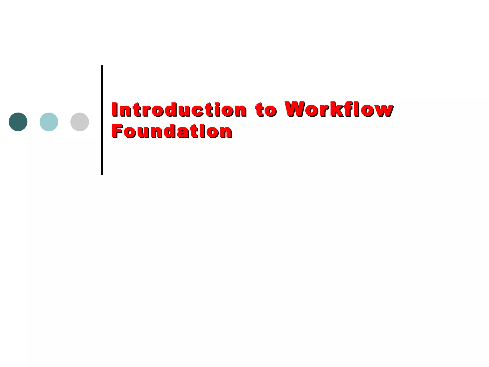 Introduction to  Workflow  Foundation  